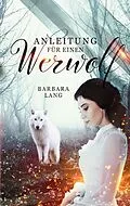 E-Book (epub) Anleitung für einen Werwolf von Barbara Lang