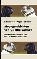 E-Book (epub) Mopsgeschichten von Uli und Samson von Sabine Weber, Angela Hoffmann
