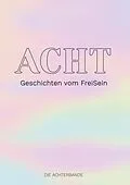 E-Book (epub) ACHT von Anashakti Marlis Galinski, Vera E. B. Schönfeld, Renate Zielke