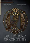 E-Book (epub) Die höhere Erkenntnis von Dennis Hans Ladener