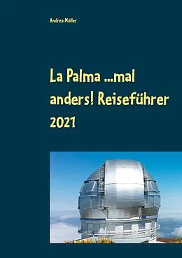 E-Book (epub) La Palma ...mal anders! Reiseführer 2021 von Andrea Müller