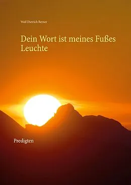 E-Book (epub) Dein Wort ist meines Fußes Leuchte von Wolf Dietrich Berner