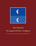 E-Book (epub) The Language of the Moon - for Beginners von Harry Eilenstein