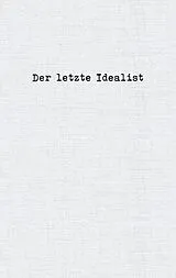 Kartonierter Einband Der letzte Idealist von Der letzte Idealist