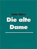 E-Book (epub) Die alte Dame von Anita Zöhrer