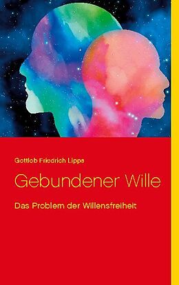 Kartonierter Einband Gebundener Wille von Gottlob Friedrich Lipps