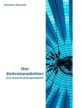E-Book (epub) Der Zeitreisewächter von Christian Baumelt