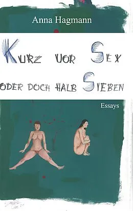 E-Book (epub) Kurz vor Sex oder doch halb Sieben von Anna Hagmann