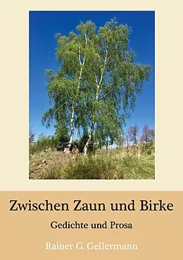 E-Book (epub) Zwischen Zaun und Birke von Rainer G. Gellermann