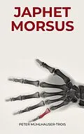 E-Book (epub) Japhet Morsus von Peter Mühlhauser-Trois