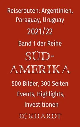 E-Book (epub) Reiserouten: Argentinien, Paraguay, Uruguay von Bernd H. Eckhardt