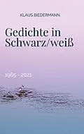 E-Book (epub) Gedichte in Schwarz/weiß von Klaus Biedermann