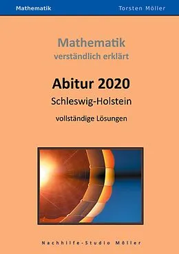 E-Book (pdf) Abitur 2020, Schleswig-Holstein, Mathematik, verständlich erklärt von Torsten Möller