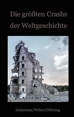 E-Book (epub) Die größten Crashs der Weltgeschichte von Daniela Döhring, Ackerman Frank, Weber Fritz