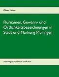 E-Book (epub) Flurnamen, Gewann- und Örtlichkeitsbezeichnungen in Stadt und Markung Pfullingen von Oliver Meiser