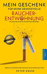 E-Book (epub) Mein Geschenk für deine genussvolle Raucherentwöhnung von Peter Kruse