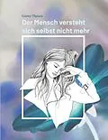 E-Book (epub) Der Mensch versteht sich selbst nicht mehr von Günter Theisen