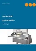 E-Book (pdf) Dipl. Ing. (FH) Papierschneiden von Gerhard Binder