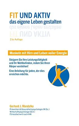 E-Book (epub) Fit und aktiv das eigene Leben gestalten von Gerhard J. Mandalka