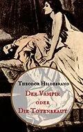 E-Book (epub) Der Vampir oder die Totenbraut von Theodor Hildebrand