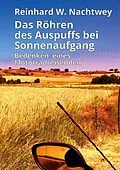 E-Book (epub) Das Röhren des Auspuffs bei Sonnenaufgang von Reinhard W. Nachtwey