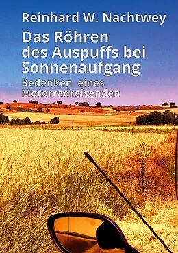 E-Book (epub) Das Röhren des Auspuffs bei Sonnenaufgang von Reinhard W. Nachtwey
