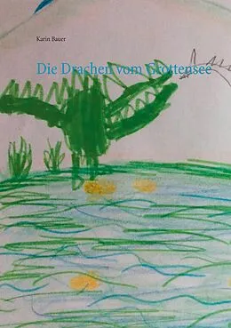 E-Book (epub) Die Drachen vom Grottensee von Karin Bauer