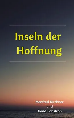 E-Book (epub) Inseln der Hoffnung von Manfred Kirchner, Jonas Lohstroh