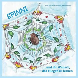E-Book (epub) Spinni und ihr Wunsch, das Fliegen zu lernen von Antje Lindner