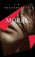 E-Book (epub) Moral. von L. A. Rosenberger