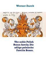 eBook (epub) The noble Polish Braun family. Die adlige polnische Familie Braun. de Werner Zurek