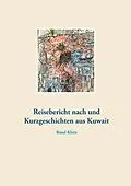 E-Book (epub) Reisebericht nach und Kurzgeschichten aus Kuwait von Rosel Klein