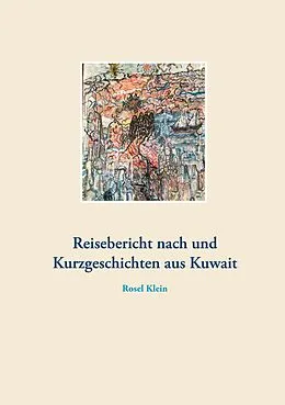 E-Book (epub) Reisebericht nach und Kurzgeschichten aus Kuwait von Rosel Klein