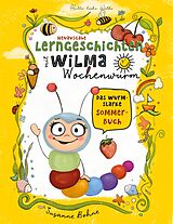 E-Book (pdf) Lerngeschichten mit Wilma Wochenwurm - Das wurmstarke Sommerbuch von Susanne Bohne