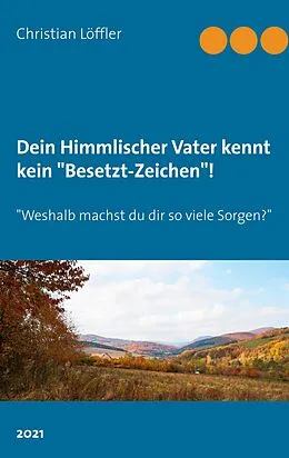 E-Book (epub) Dein Himmlischer Vater kennt kein "Besetzt-Zeichen"! von Christian Löffler