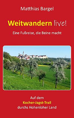 E-Book (epub) Weitwandern live! Eine Fußreise, die Beine macht von Matthias Bargel