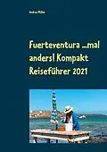 E-Book (epub) Fuerteventura ...mal anders! Kompakt Reiseführer 2021 von Andrea Müller
