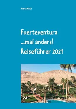 E-Book (epub) Fuerteventura ...mal anders! Reiseführer 2021 von Andrea Müller