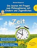 E-Book (epub) Zeit - Die besten 44 Fragen zum Philosophieren mit Kindern und Jugendlichen von Michael Siegmund