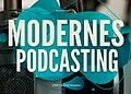 E-Book (epub) Modernes Podcasting von Jörg Willems
