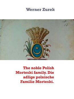 E-Book (epub) The noble Polish Morteski family. Die adlige polnische Familie Morteski. von Werner Zurek
