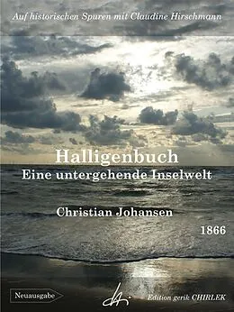 E-Book (epub) Halligenbuch - Eine untergehende Inselwelt von Christian Johansen, Claudine Hirschmann