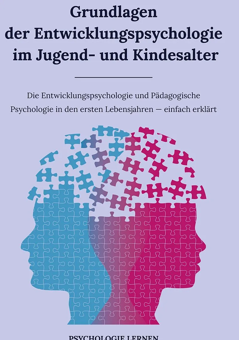 Grundlagen der Entwicklungspsychologie im Jugend- und Kindesalter