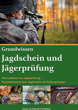 Fester Einband Jagdschein und Jägerprüfung Grundwissen von Jagd Kompaktwissen