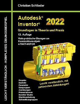 Kartonierter Einband Autodesk Inventor 2022 - Grundlagen in Theorie und Praxis von Christian Schlieder