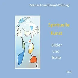 E-Book (epub) Spirituelle Kunst von Maria-Anna Bäuml-Roßnagl