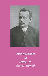 eBook (epub) 44 Letters to Gustav Meyrink de Alois Mailander, Erik Dilloo-Heidger