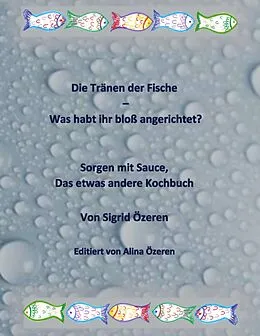 E-Book (epub) Die Tränen der Fische - Was habt ihr bloß angerichtet? von Sigrid Özeren
