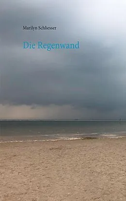 E-Book (epub) Die Regenwand von Marilyn Schliesser