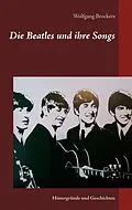 E-Book (epub) Die Beatles und ihre Songs von Wolfgang Brockers